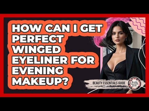 How Can I Get Perfect Winged Eyeliner For Evening Makeup? - Beauty Essentials Guide