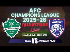 Al Ahli vs Johor Darul Ta'zim Live Scores | 2025-26 AFC Champions League Quarter Finals
