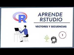 Aprende a programar en R desde 0 | Estructuras de Datos: Vectores y Secuencias | Clase 1