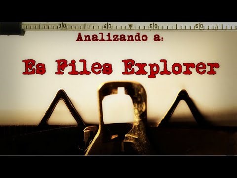 Analizando a Es Files Explorer | Su misteriosa eliminación