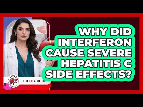 Why Did Interferon Cause Severe Hepatitis C Side Effects? - Liver Health Hub