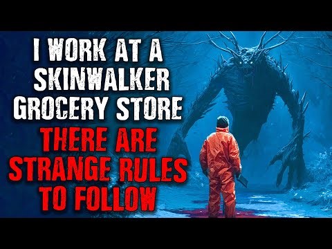 I Work Nightshift In A Skinwalker Grocery Store, There Are Strange Rules To Follow