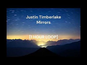 Justin Timberlake - Mirrors [1 HOUR LOOP]