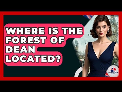 Where Is The Forest Of Dean Located? - United Kingdom Explorers