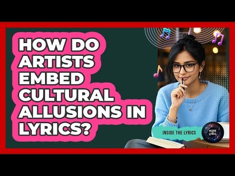 How Do Artists Embed Cultural Allusions In Lyrics?