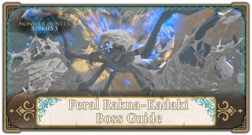Feral Rakna-Kadaki Weaknesses, Patterns, and How to Beat | Monster Hunter Stories 3 (MHS3)｜Game8