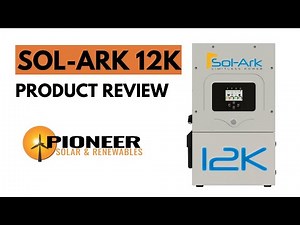 Sol-Ark 12 kW Hybrid Inverter Product Review
