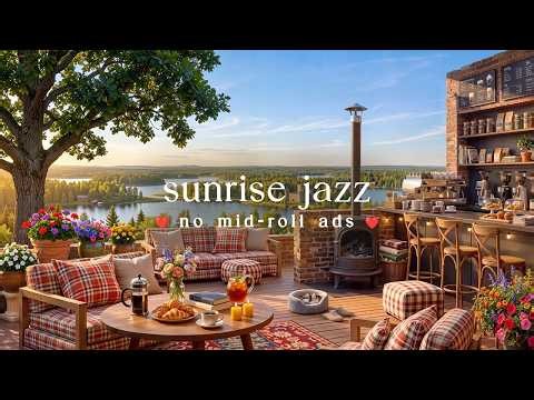 🌅 Sunrise Jazz (NO MID-ROLL ADS) – Warm Piano Music for a Beautiful Morning