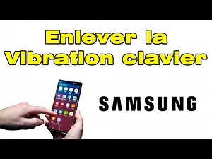 Comment enlever la vibration du clavier Samsung