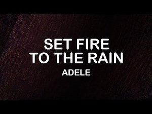 Adele - Set Fire To The Rain (Lyrics / Lyric Video)