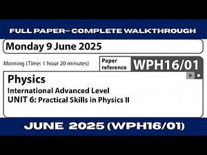 Edexcel IAL Physics Unit 6 WPH16/01 | June 2025— Full Paper Walkthrough with Detailed Explanation