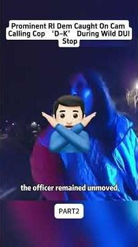 Prominent RI Dem Caught On Cam Calling Cop‘D-K' During Wild DUI Stop-2