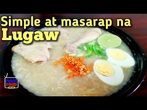 SIMPLE AT MASARAP NA LUGAW | LUGAW RECIPE | PANLASANG FILIPINO