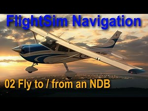 Flight Sim Navigation 02 Fly to or from an NDB