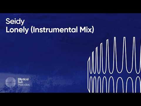 Seidy - Lonely (Instrumental Mix) [Progressive House | Elliptical Sun Melodies]