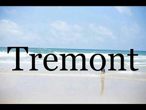 How To Pronounce Tremont🌈🌈🌈🌈🌈🌈Pronunciation Of Tremont