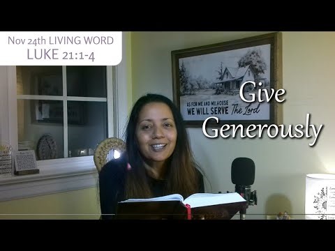 [Nov 24] I tell you truly, this poor widow put in more than all the rest; [LUKE 21:1-4]