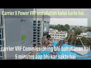 Carrier X Power VRF installation | VRV VRF Commissioning | HVAC system service and commissioning
