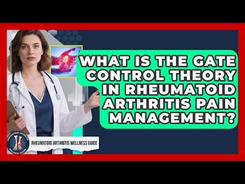 What Is The Gate Control Theory In Rheumatoid Arthritis Pain Management?