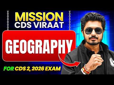 CDS Geography: Complete Geography Strategy of CDS (II) VIRAAT 2026 | CDS 2, 2026 | CDS Exam DW