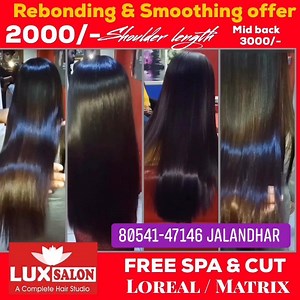 261 reactions · 4 comments | Hair Rebonding & Smoothing offer Call :80541-47146.( Jalandhar ) ⚫️Shoulder Length 2000/-, ⚫️Mid of Back 3000/- ✅FREE 1 Hair Spa & 1 Hair Cut (product: Loreal & Matrix) Call :80541-47146.( Jalandhar ) Add-LUX Salon ,Urban Estate -1,opp.KVC Public School,Jalandhar. | LUX SALON | Facebook
