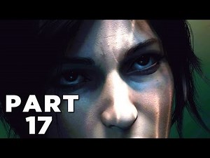 SHADOW OF THE TOMB RAIDER Walkthrough Gameplay Part 17 - DOWNFALL (PS4 PRO)