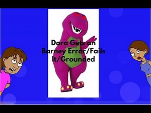 Dora gets an Barney Error/Fails it/Grounded (First Widescreen Video) (Mini Barney Error)
