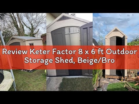 Review Keter Factor 8 x 6 ft Outdoor Storage Shed, Beige/Brown
