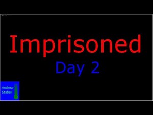 Imprisoned Day 2