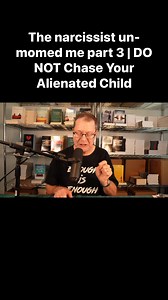 The narcissist un-momed me part 3 | DO NOT Chase Your Alienated Child | David E Clarke, PhD