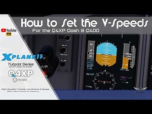 Q4XP | How to Set V Speeds for the Dash 8 Q400 | X-Plane 11