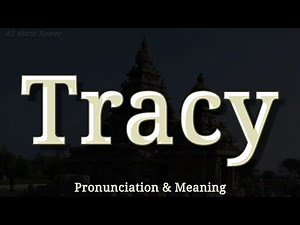 Tracy: Pronunciation and Meaning