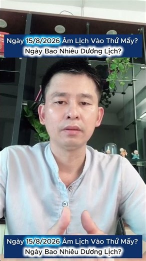 Ngày 15/8/2026 Âm Lịch Vào Thứ Mấy? Ngày Bao Nhiêu Dương Lịch?