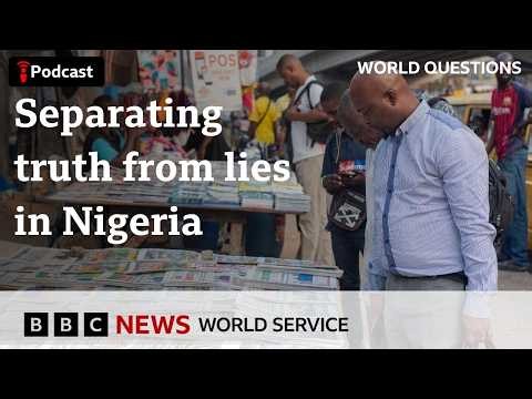 Nigeria: Truth, trust and fake news - World Questions, BBC World Service
