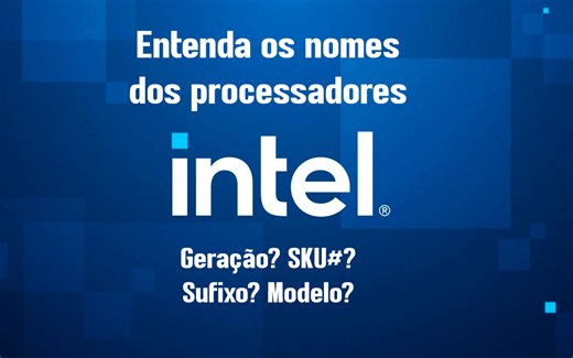 Entenda os nomes dos processadores Intel - Adrenaline