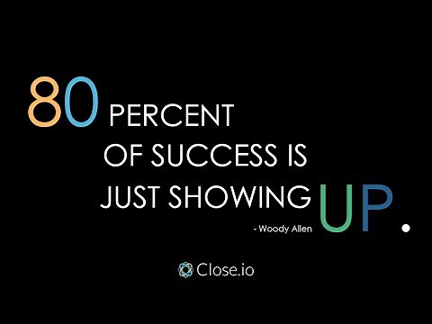 Sales motivation quote: 80 percent of success is just showing up. - Woody Allen