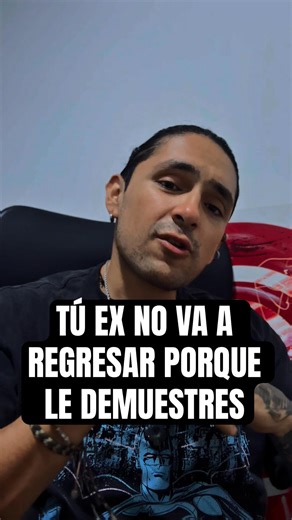 Tu ex no va a regresar porque le demuestres #autoestima #ruptura #desamor #desamor #mentalidad