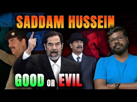 The Rise and Fall of Saddam Hussein – Good, Evil, or Both?