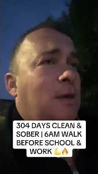 304 DAYS CLEAN & SOBER | 6AM WALK BEFORE SCHOOL & WORK 💪🔥