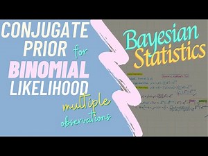 CONJUGATE PRIOR for BINOMIAL LIKELIHOOD Multiple Observations | Bayesian Statistics