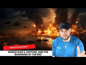 Dream: The Invasion, World War 3, Rapture, and the Beginning of the End