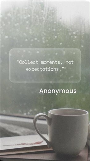 ✨ Collect Moments, Not Expectations | Life Quote