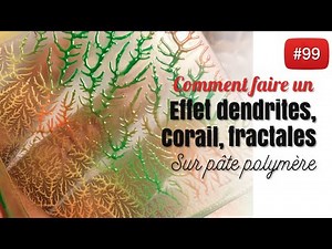 [TUTO FIMO] Effet fractales et dendrites sur pâte polymère.