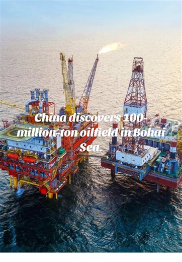 China Discovers 100-Million-Ton Oilfield in Bohai Sea