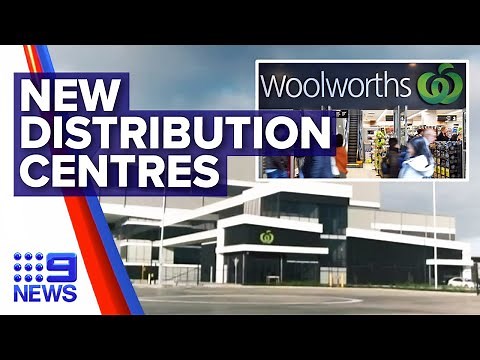Woolworths builds two new distribution centres | Nine News Australia