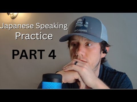 Japanese Speaking Practice Part 4