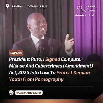 President Ruto: Why I Signed New Computer Misuse & Cybercrimes Law