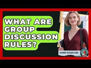 What Are Group Discussion Rules? - Aspiring Teacher Guide