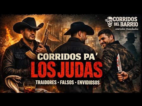 Corridos Pa’ Los Judas — Traidores, Falsos y Envidiosos | Mix Corridos del Barrio