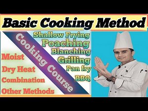 Basic Cooking Methods //Type Of Cooking Methods / Moist , Dry Heat & Combinations / Chef Free Course